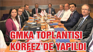 GMKA TOPLANTISI KÖRFEZ'DE YAPILDI