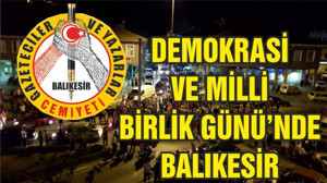 DEMOKRASİ VE MİLLLİ BİRLİK GÜNÜ’NDE BALIKESİR