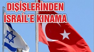 Dışişleri’nden İsrail’e şiddetli kınama