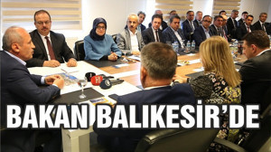 BAKAN BALIKESİR'E GELDİ