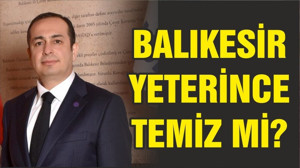 BALIKESİR YETERİNCE TEMİZ Mİ?