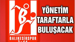 BALIKESİRSPOR YÖNETİMİ TARAFTARLA BULUŞACAK