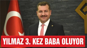 YÜCEL YILMAZ 3. KEZ BABA OLUYOR