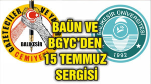 BAÜN VE BGYC'DEN 15 TEMMUZ SERGİSİ