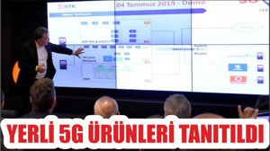 YERLİ 5G ÜRÜNLERİ TANITILDI