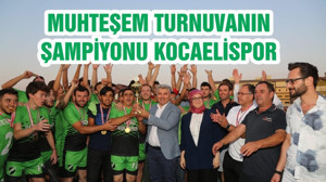 MUHTEŞEM TURNUVANIN ŞAMPİYONU KOCAELİSPOR