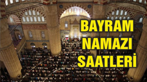 İllere göre Bayram namazı saatleri