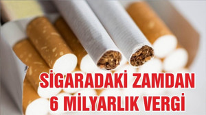 Sigaradaki zamdan 6 milyarlık vergi