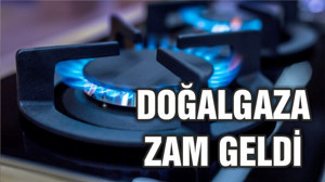 Doğal gaz fiyatlarına zam