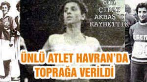 ÜNLÜ ATLET HAVRAN’DA TOPRAĞA VERİLDİ
