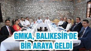 GMKA, BALIKESİR'DE BİR ARAYA GELDİ