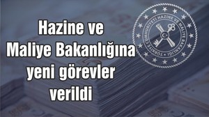 Hazine ve Maliye Bakanlığına yeni görevler verildi