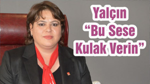 Yalçın “Bu Sese Kulak Verin”