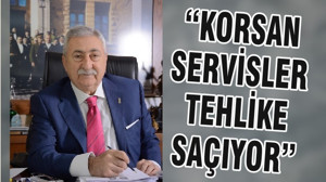 “KORSAN SERVİSLER TEHLİKE SAÇIYOR”