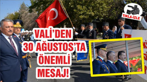 VALİ’DEN 30 AĞUSTOS’TA ÖNEMLİ MESAJ!