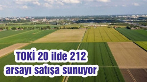 TOKİ 20 ilde 212 arsayı satışa sunuyor
