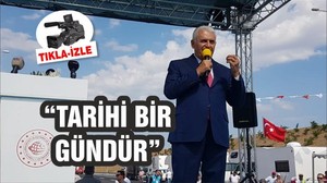 YILDIRIM “TARİHİ BİR GÜNDÜR”