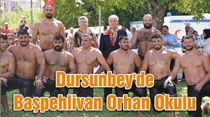 Dursunbey'de Başpehlivan Orhan Okulu