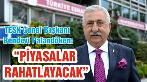 “PİYASALAR RAHATLAYACAK”