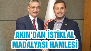 AKIN’DAN İSTİKLAL MADALYASI HAMLESİ