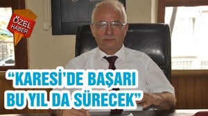 “KARESİ’DE BAŞARI BU YIL DA SÜRECEK”