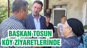 BAŞKAN TOSUN KÖY ZİYARETLERİNDE
