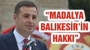 “MADALYA BALIKESİR’İN HAKKI”