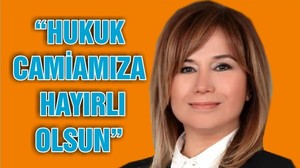 “HUKUK CAMİAMIZA HAYIRLI OLSUN”