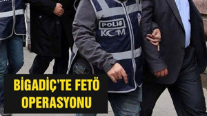 BİGADİÇ’TE FETÖ OPERASYONU