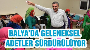 BALYA’DA GELENEKSEL ADETLER SÜRDÜRÜLÜYOR