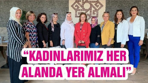 “KADINLARIMIZ HER ALANDA YER ALMALI”