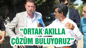 “ORTAK AKILLA ÇÖZÜM BULUYORUZ”