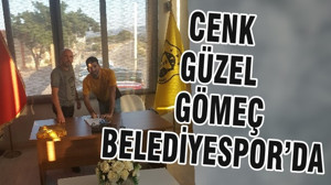 CENK GÜZEL GÖMEÇ BELEDİYESPOR’DA