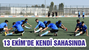 13 EKİM’DE KENDİ SAHASINDA