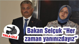 Bakan Selçuk “Her zaman yanınızdayız”