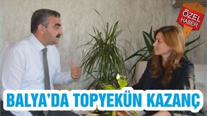 BALYA’DA TOPYEKÜN KAZANÇ