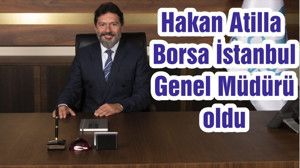 Hakan Atilla Borsa İstanbul Genel Müdürü oldu