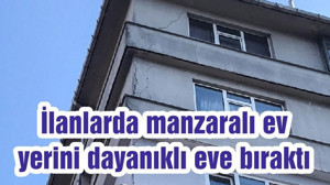 İlanlarda manzaralı ev yerini dayanıklı eve bıraktı