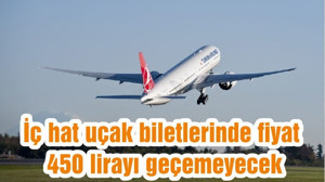 İç hat uçak biletlerinde fiyat 450 lirayı geçemeyecek