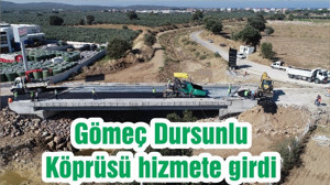 Gömeç Dursunlu Köprüsü hizmete girdi