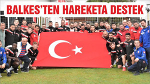 BALKES’TEN HAREKETA DESTEK