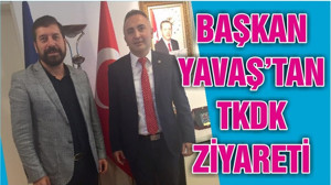 BAŞKAN YAVAŞ’TAN TKDK ZİYARETİ