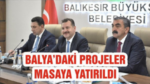 BALYA’DAKİ PROJELER MASAYA YATIRILDI