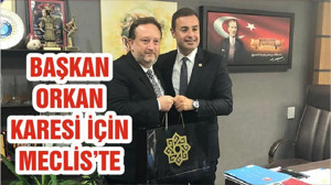 BAŞKAN ORKAN KARESİ İÇİN MECLİS’TE