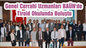 Genel Cerrahi Uzmanları BAÜN'de Tiroid Okulunda Buluştu