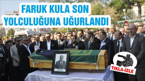 FARUK KULA SON YOLCULUĞUNA UĞURLANDI