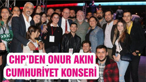 CHP’DEN ONUR AKIN CUMHURİYET KONSERİ