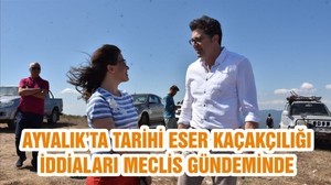 AYVALIK’TA TARİHİ ESER KAÇAKÇILIĞI İDDİALARI MECLİS GÜNDEMİNDE