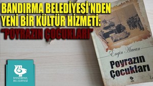 BANDIRMA BELEDİYESİ’NDEN YENİ BİR KÜLTÜR HİZMETİ: “POYRAZIN ÇOCUKLARI”