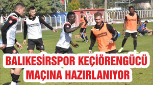 BALIKESİRSPOR KEÇİÖRENGÜCÜ MAÇINA HAZIRLANIYOR
